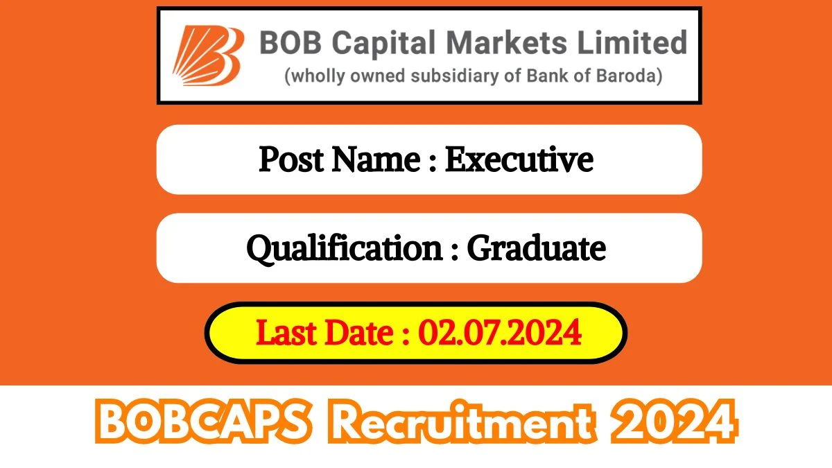 BOBCAPS Recruitment 2024 Check Post, Age, Qualification And Procedure To Apply