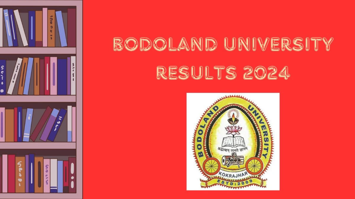 Bodoland University Results 2024 (Out) @ buniv.edu.in Check BA,BSc,BScIT,BCom,BCA 1st Sem Result 2024