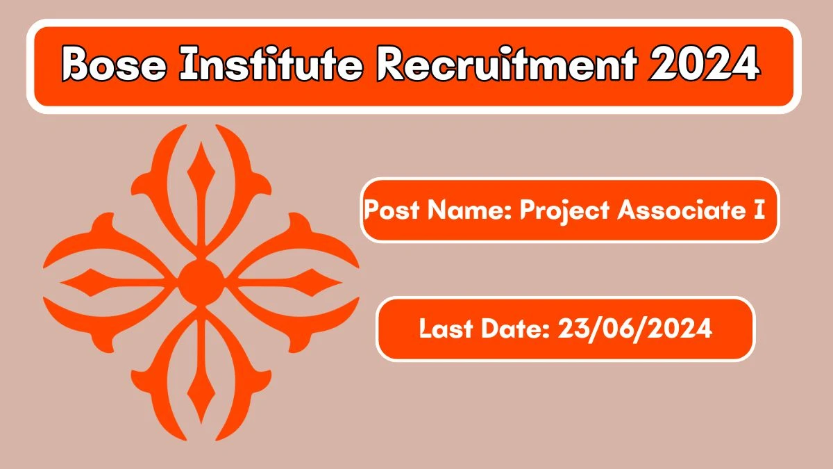 Bose Institute Recruitment 2024 Walk-In Interviews for Project Associate I on 27/06/2024