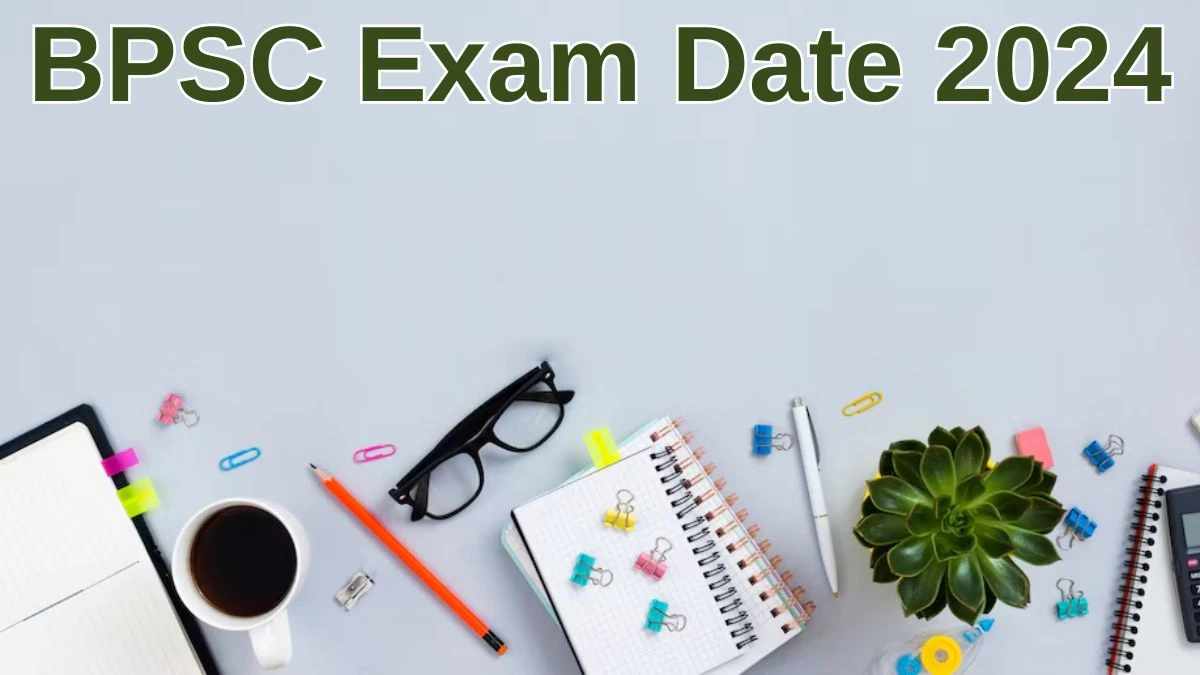 BPSC Exam Date 2024 Check Date Sheet / Time Table of School Teacher bpsc.bih.nic.in - 28 June 2024