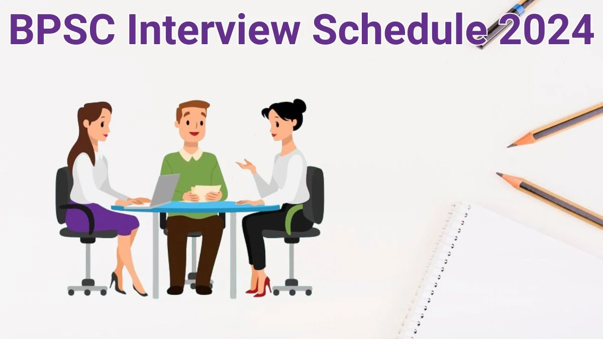 BPSC Interview Schedule 2024 for Various Posts Posts Released Check Date Details at bpsc.bih.nic.in - 17 June 2024