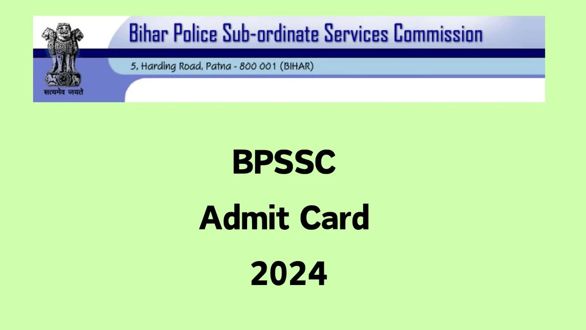 BPSSC Admit Card 2024 will be announced at bpssc.bih.nic.in Check Police Sub Inspector Hall Ticket, Exam Date here - 07 June 2024