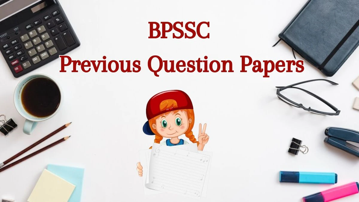 BPSSC Previous Question Papers Released Practice Previous Question Papers bpssc.bih.nic.in - 07 June 2024