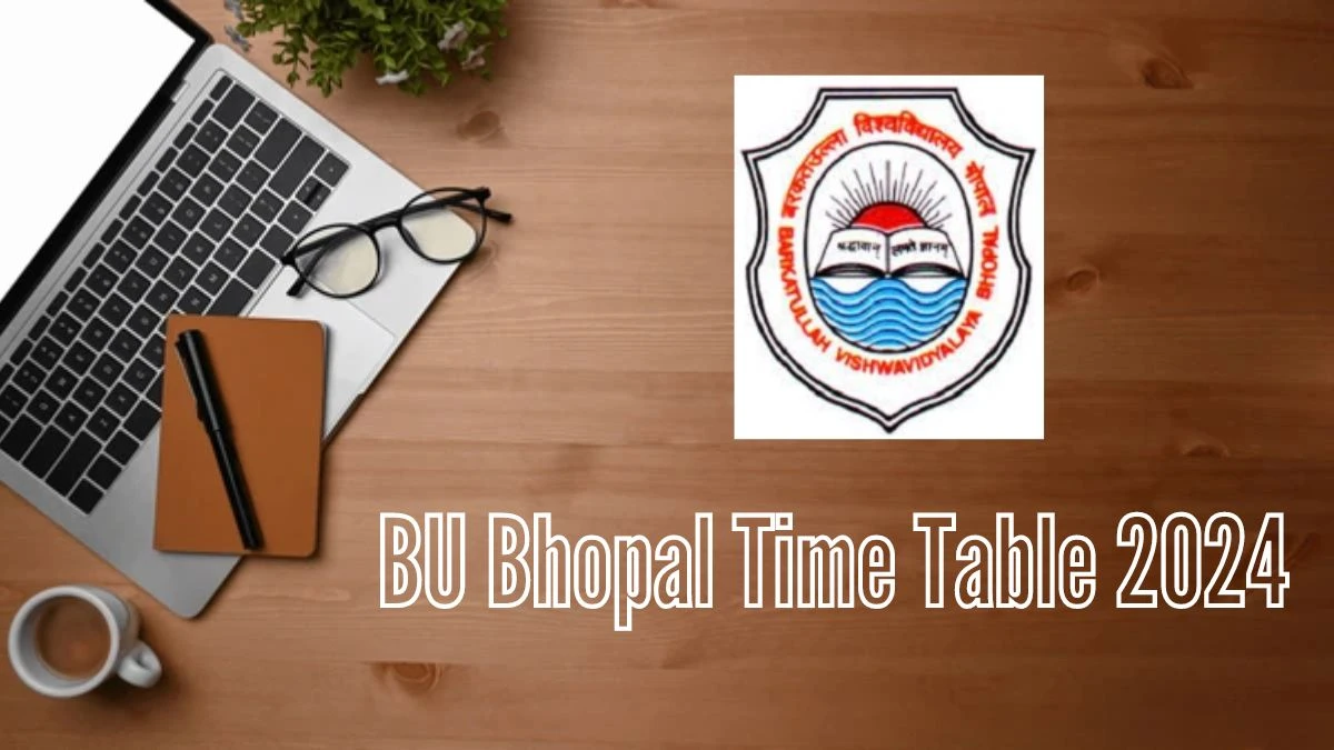 BU Bhopal Time Table 2024 (Declared) at bubhopal.ac.in Check and Download BU Bhopal Date Sheet Here