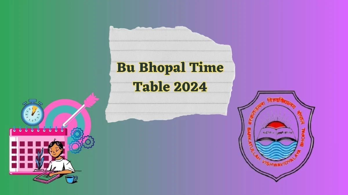 BU Bhopal Time Table 2024 (Out) at bubhopal.ac.in Download BU Bhopal Date Sheet Here