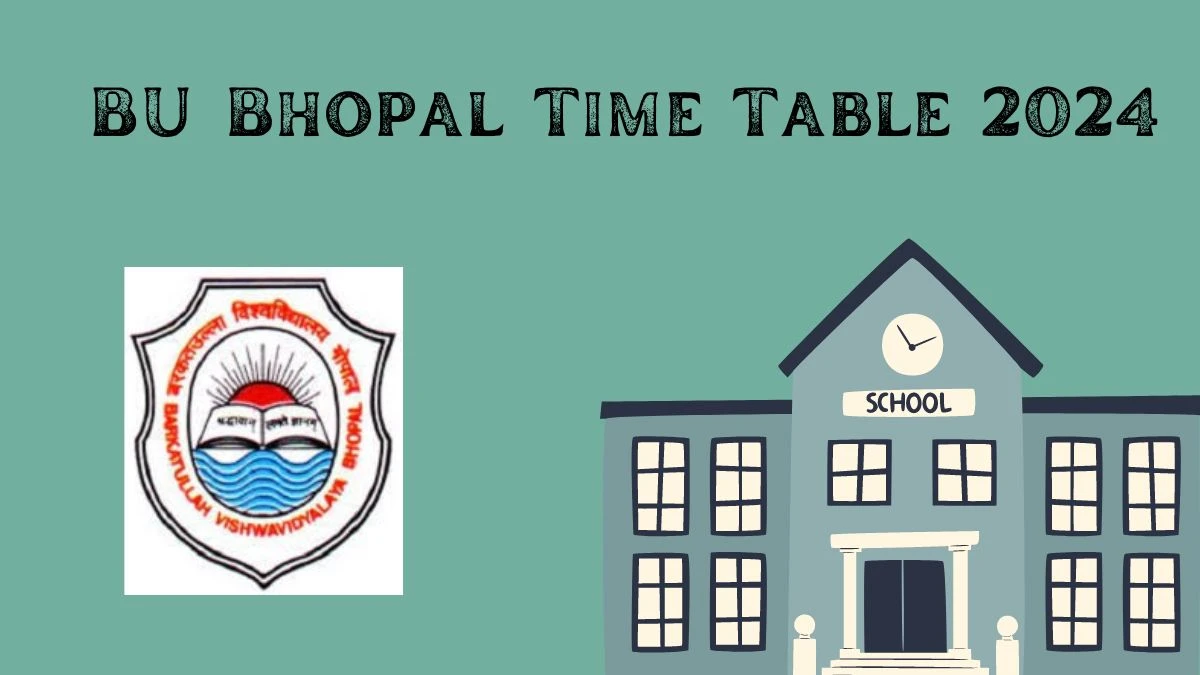 BU Bhopal Time Table 2024 (PDF Out) at bubhopal.ac.in Download BU Bhopal Date Sheet Here