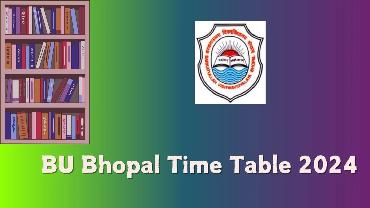 BU Bhopal Time Table 2024 (Released) at bubhopal.ac.in Download BU Bhopal Date Sheet Here