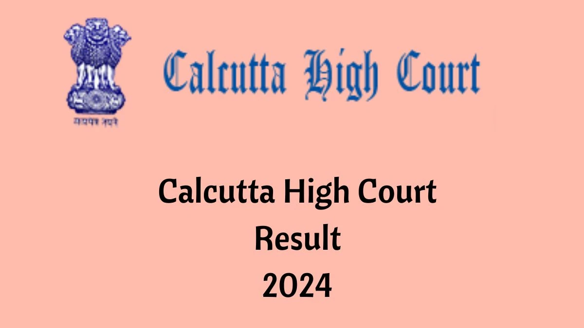 Calcutta High Court Result 2024 Declared calcuttahighcourt.gov.in Translator Check Calcutta High Court Merit List Here - 17 June 2024