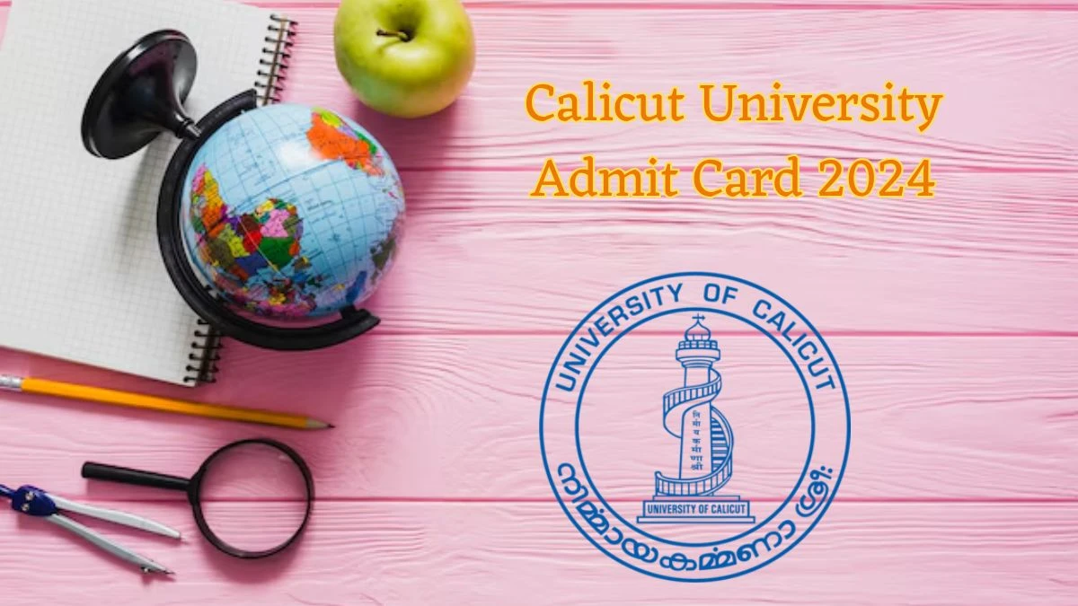 Calicut University Admit Card 2024 (Declared) @ uoc.ac.in Check and Download Link Here