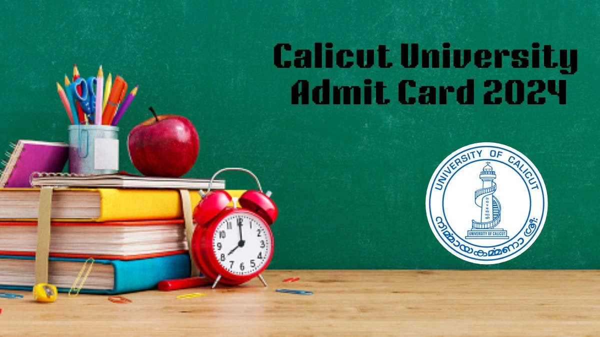 Calicut University Admit Card 2024 (Released) @ uoc.ac.in Check and Download Link Here