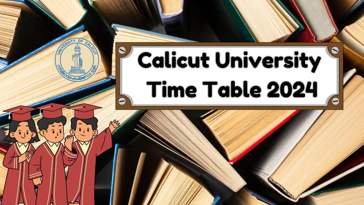 Calicut University Time Table 2024 (Announced) at uoc.ac.in Download Calicut University Date Sheet Updates Here