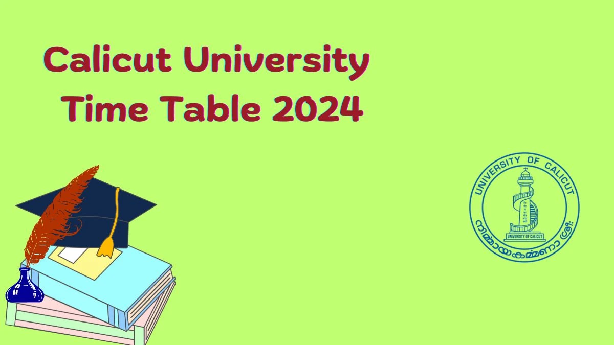 Calicut University Time Table 2024 (Declared) @ uoc.ac.in IV Semester Cbcss/cucbcss-ug Reg Download Details Here