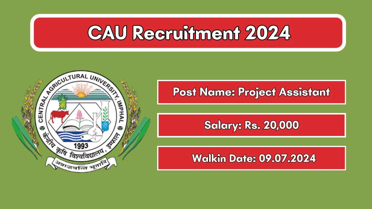 CAU Recruitment 2024 Walk-In Interviews for Project Assistant on 09/07/2024