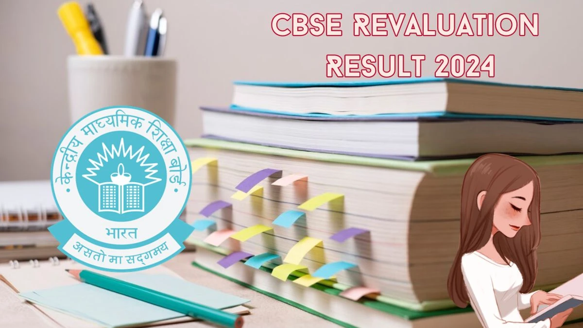 CBSE Revaluation Result 2024 (Announced) @ cbse.gov.in Download Details Here