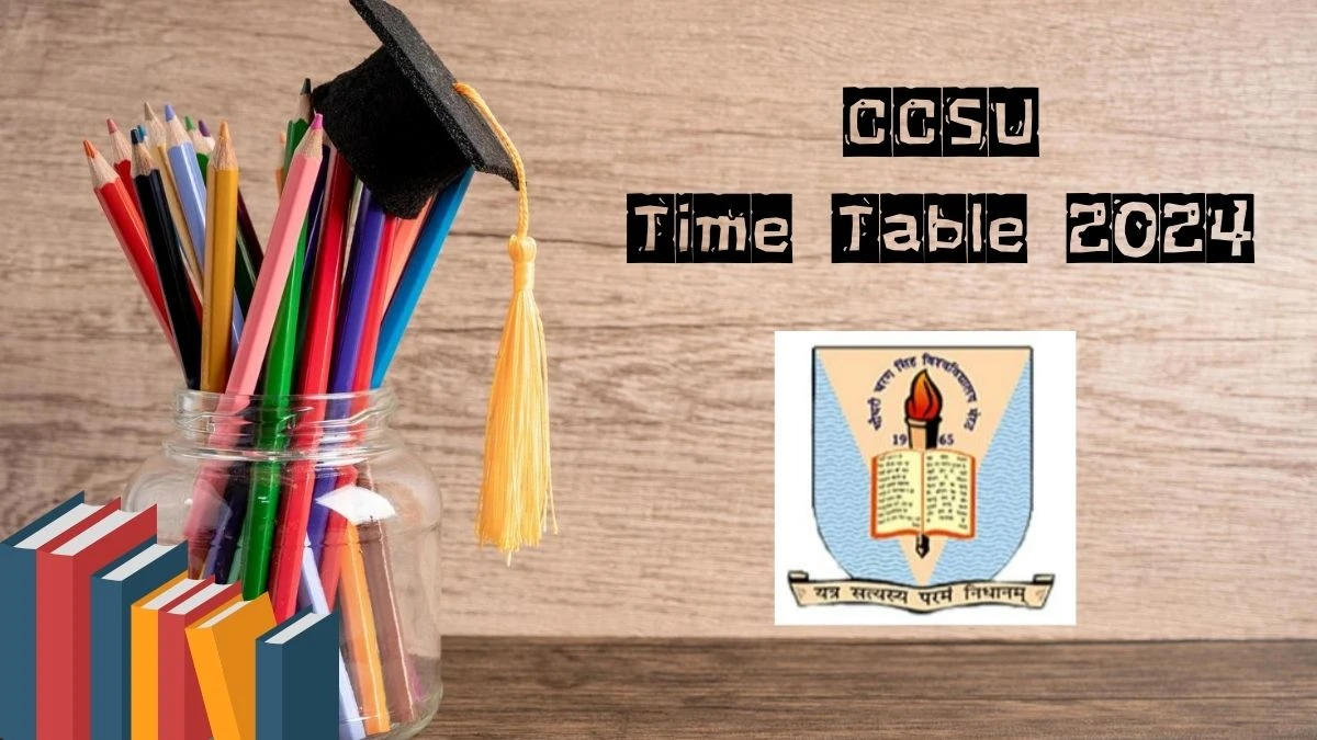 CCSU Time Table 2024 (Released) at ccsuniversity.ac.in Download PDF Here