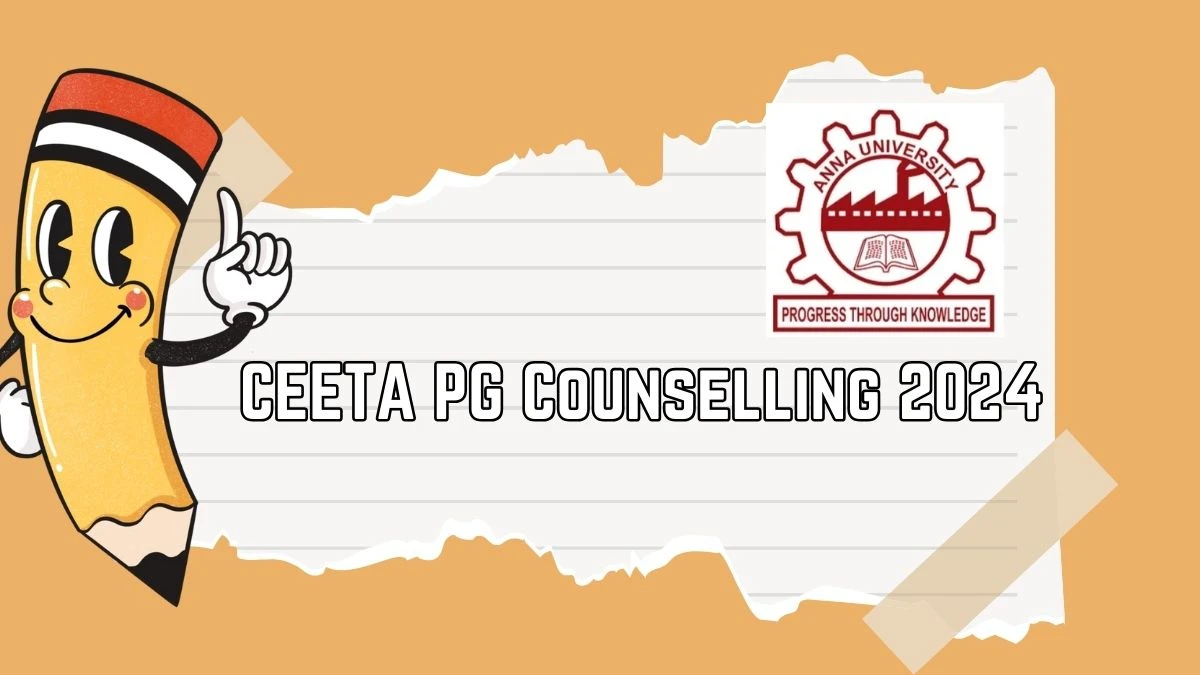 CEETA PG Counselling 2024 at cfa.annauniv.edu Choice Filling Begins Details Here