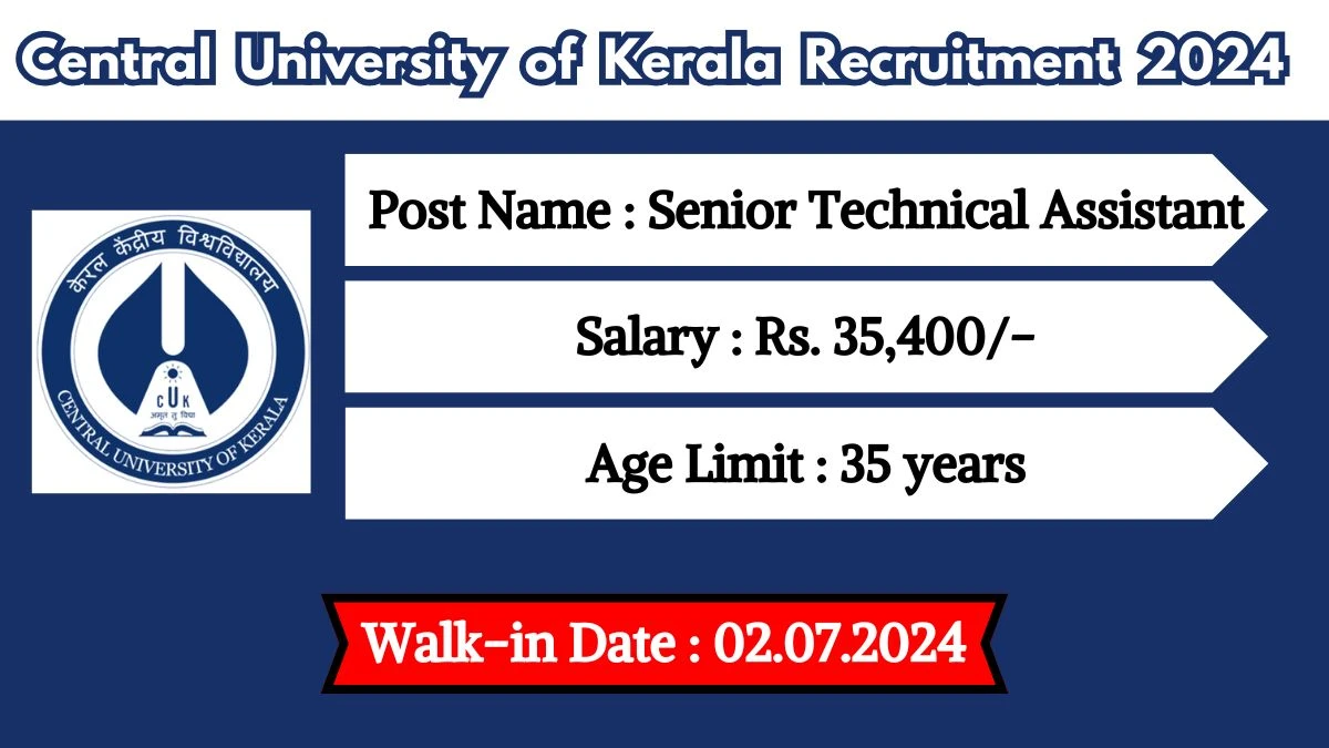 Central University of Kerala Recruitment 2024 Walk-In Interviews for Senior Technical Assistant on July 02, 2024