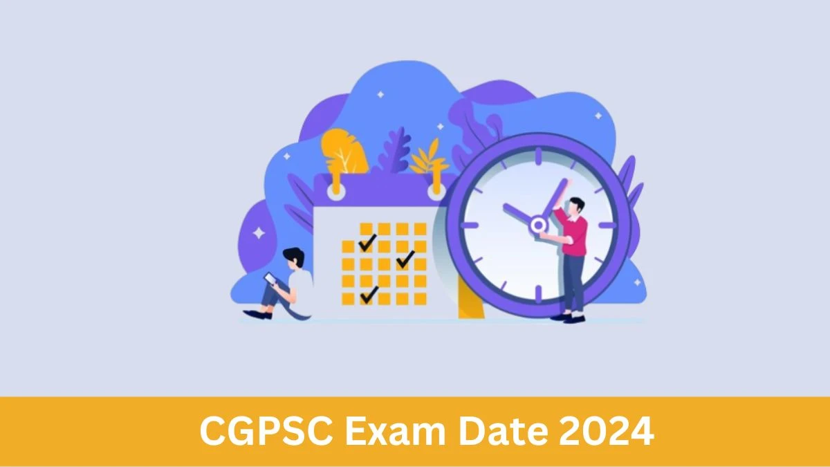 CGPSC Exam Date 2024 Check Date Sheet / Time Table of State Service psc.cg.gov.in - 17 June 2024