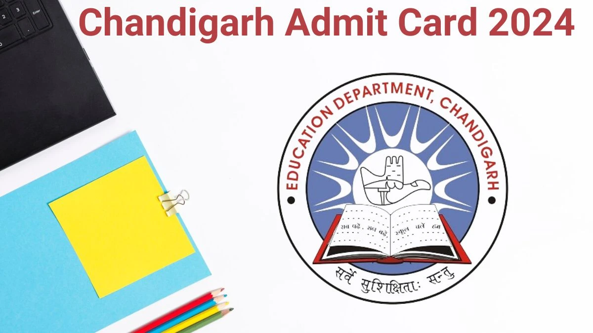 Chandigarh Admit Card 2024 Released @ chdeducation.gov.in Download Trained Graduate Teacher Admit Card Here - 17 June 2024