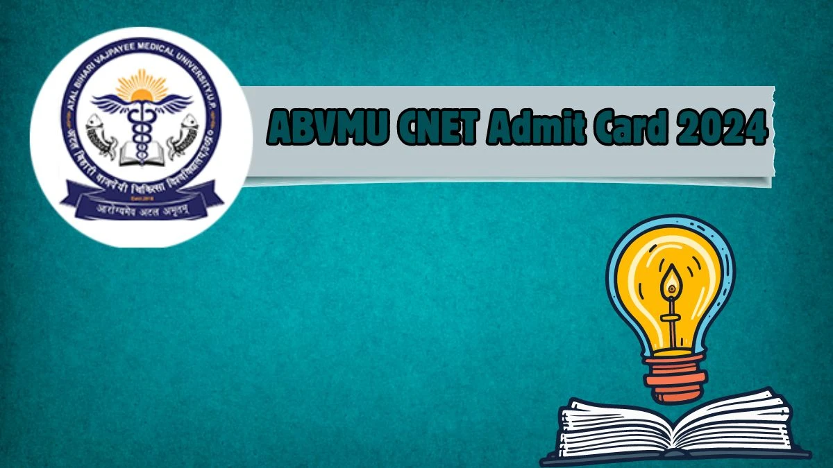 CNET Admit Card 2024 (Announced) at abvmuup.edu.in Check and Download Link Here