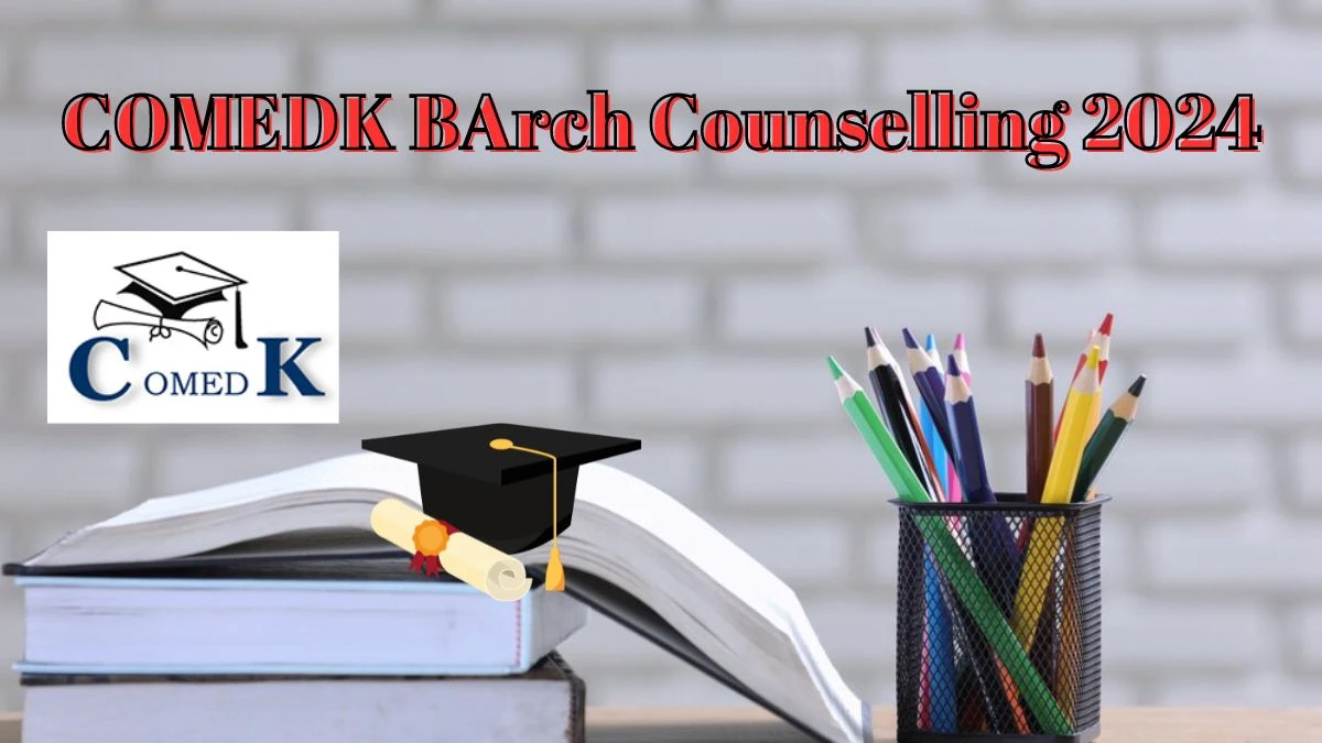 COMEDK BArch Counselling 2024 at comedk.org Registration Ends Today Details Here