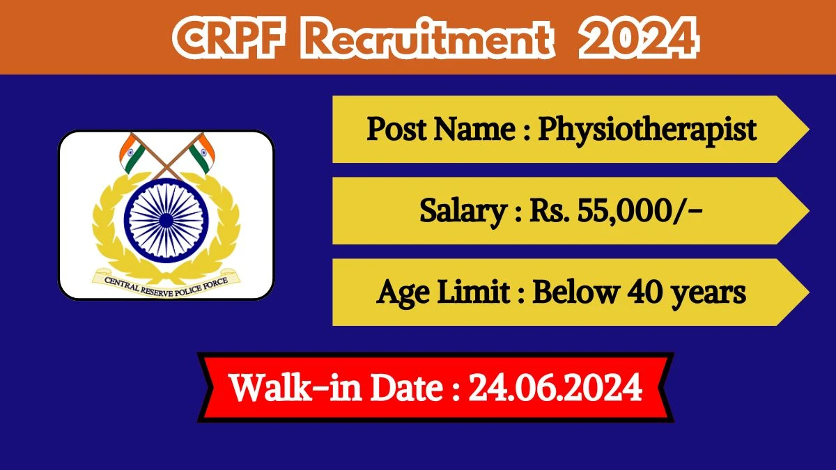 CRPF Recruitment 2024 Walk-In Interviews for Physiotherapist on 24.06.2024