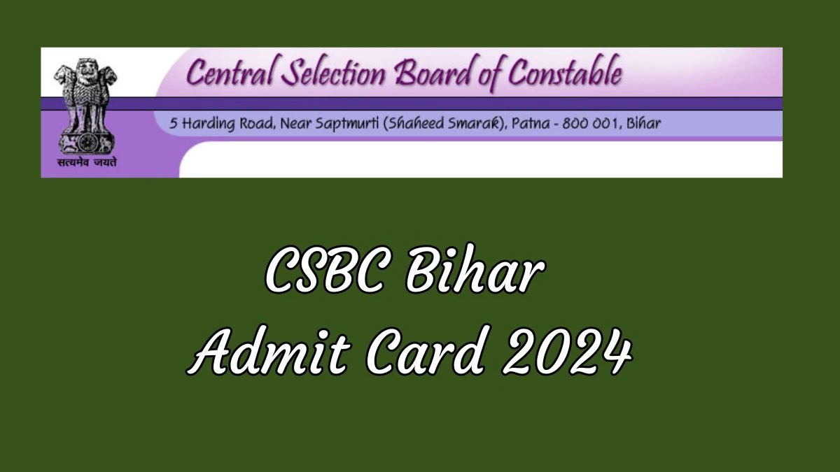 CSBC Bihar Admit Card 2024 will be announced at csbc.bih.nic.in Check Constable Hall Ticket, Exam Date here - 18 June 2024