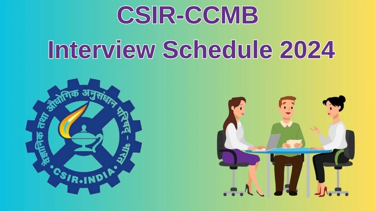 CSIR-CCMB Interview Schedule 2024 for Project Associate - I Posts Released Check Date Details at ccmb.res.in - 10 June 2024