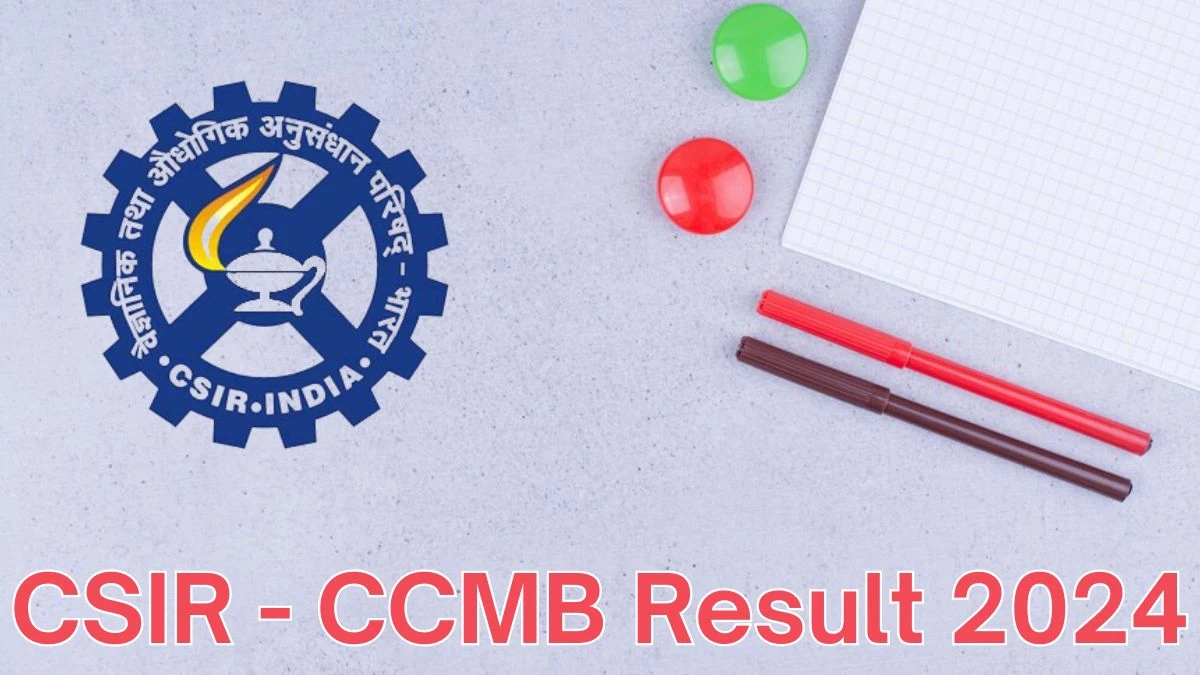CSIR - CCMB Result 2024 Announced. Direct Link to Check CSIR - CCMB Assistant Result 2024 ccmb.res.in - 06 June 2024