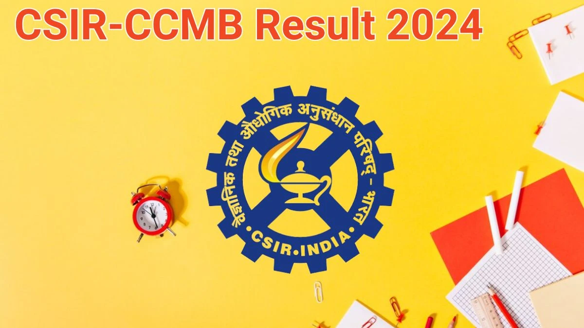 CSIR-CCMB Result 2024 Announced. Direct Link to Check CSIR-CCMB Senior Research Fellow Result 2024 ccmb.res.in - 12 June 2024