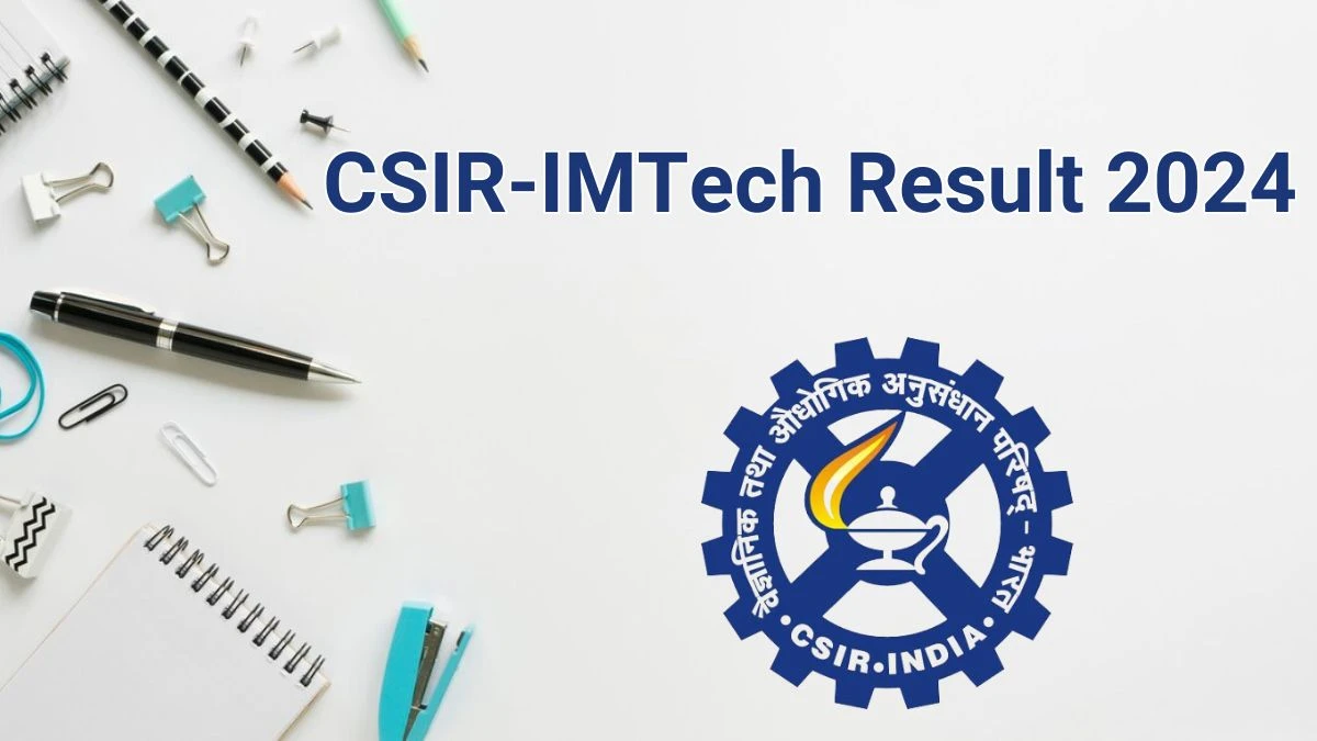 CSIR-IMTech Result 2024 Announced. Direct Link to Check CSIR-IMTech Senior Project Associate Result 2024 imtech.res.in - 17 June 2024