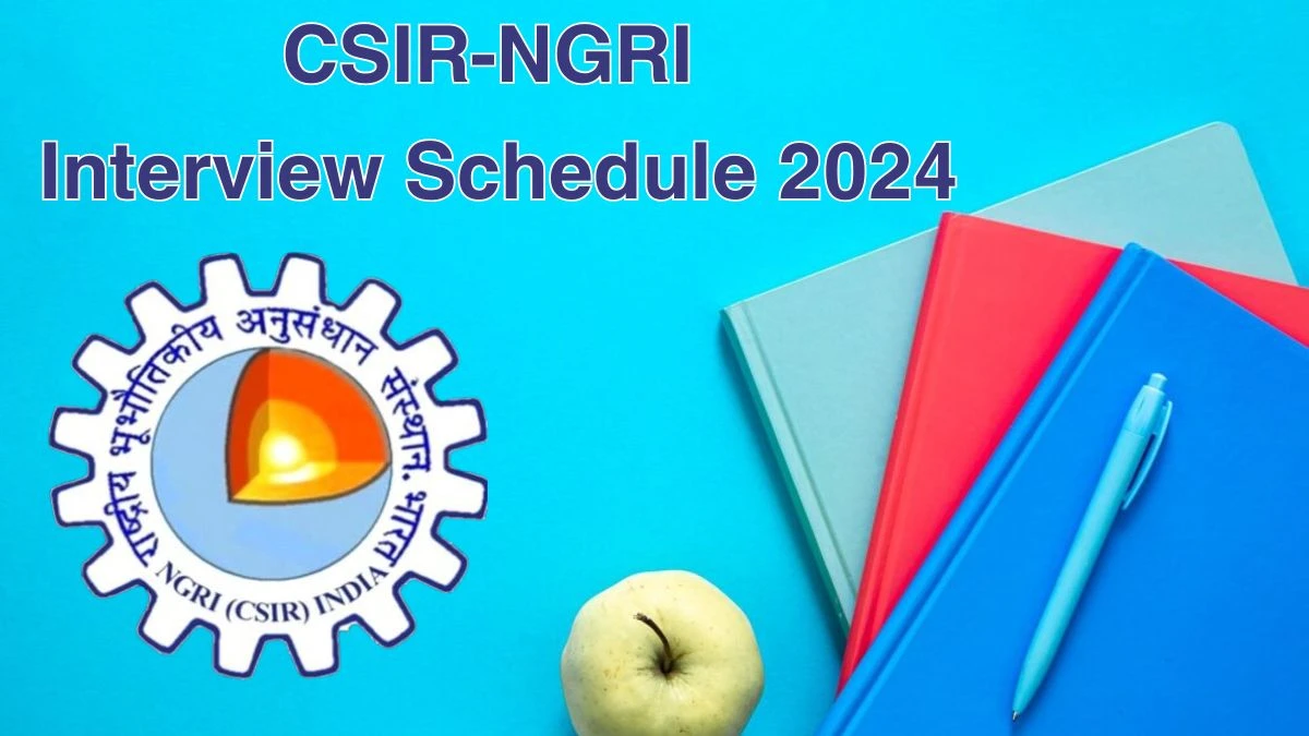CSIR-NGRI Interview Schedule 2024 for Senior Medical Specialist Posts Released Check Date Details at ngri.res.in - 07 June 2024