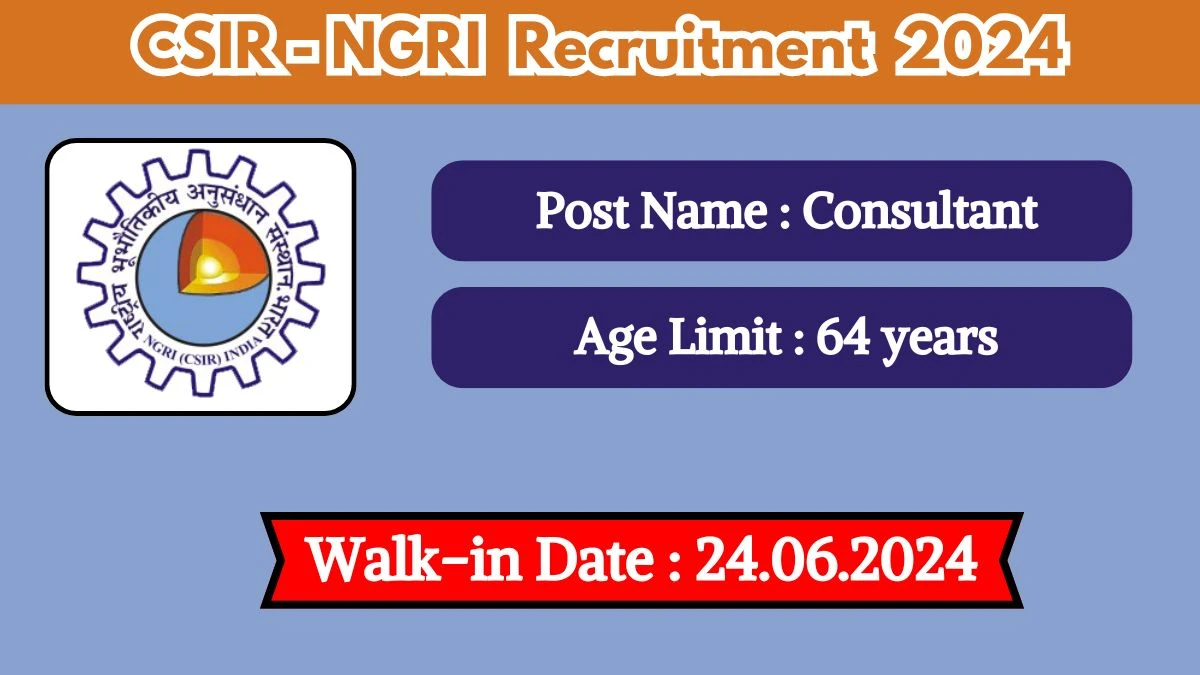 CSIR-NGRI Recruitment 2024 Walk-In Interviews for Consultant on 24.06.2024