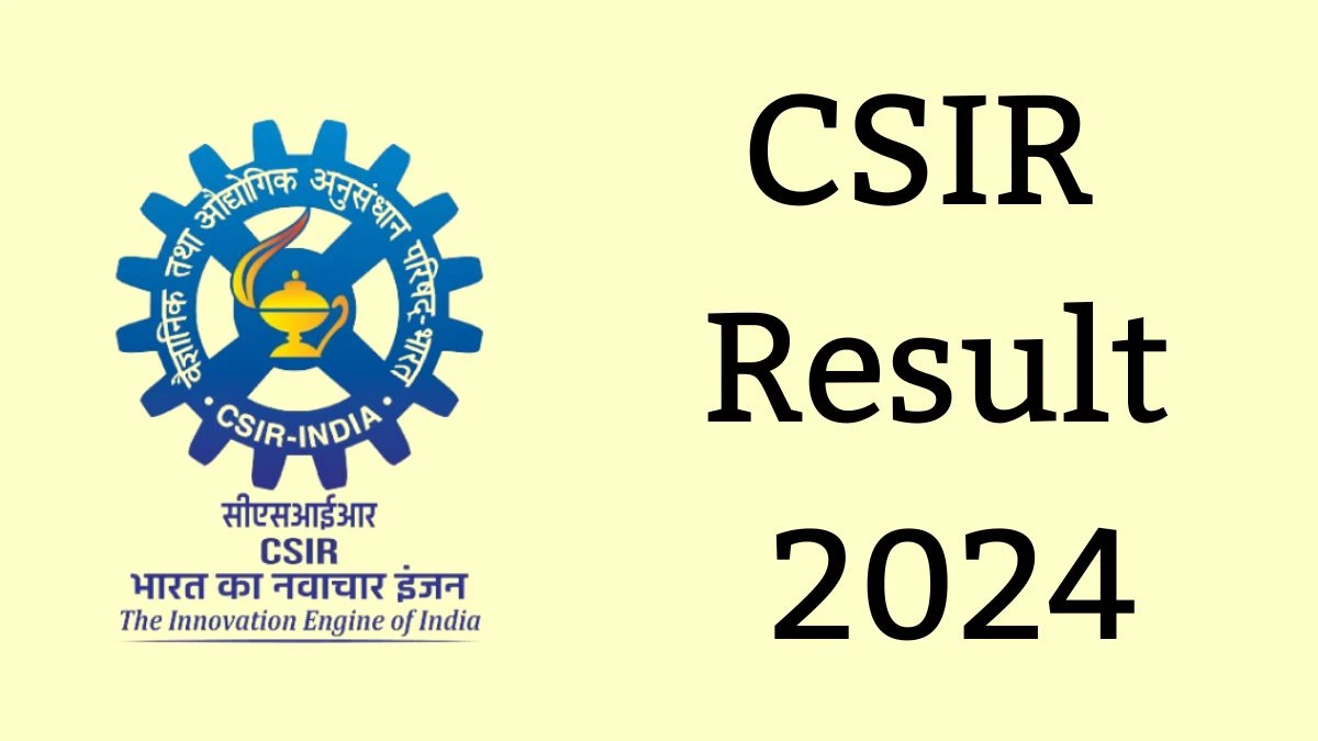 CSIR Result 2024 To Be out Soon Check Result of Assistant Section Officer, Section Officer Direct Link Here at csir.res.in - 04 June 2024