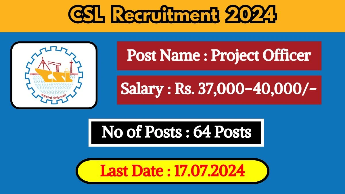 CSL Recruitment 2024 Check Post, Vacancies, Pay Scale, Essential Qualification, Age Limit And Other Vital Details