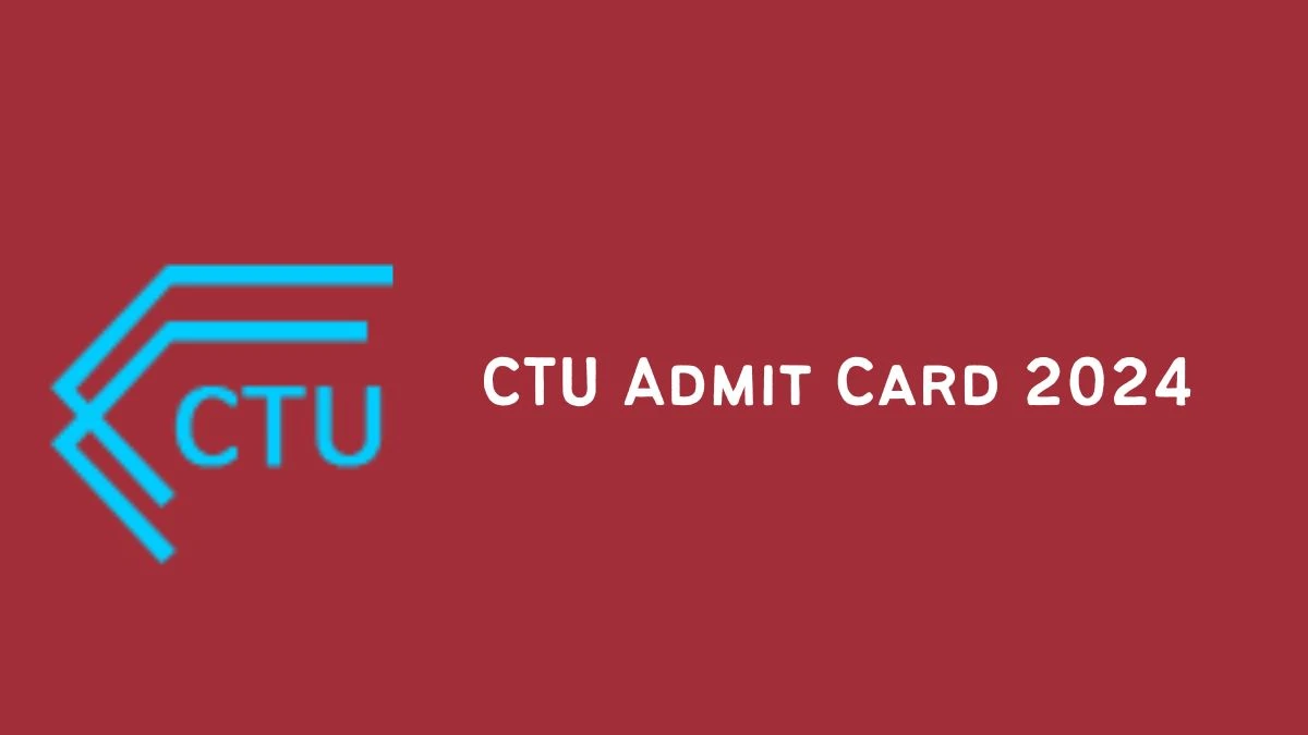 CTU Admit Card 2024 will be announced at chdctu.gov.in Check Workshop Staff Hall Ticket, Exam Date here - 17 June 2024