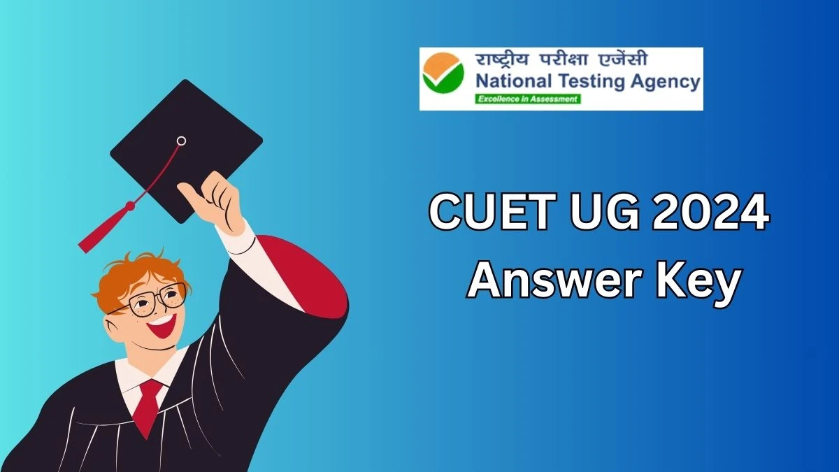 CUET UG 2024 Answer Key at exams.nta.ac.in/CUET-UG Exam Answer Key Details Here