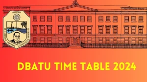 DBATU Time Table 2024 (Out) at dbatu.ac.in Download Date Sheet Details Here