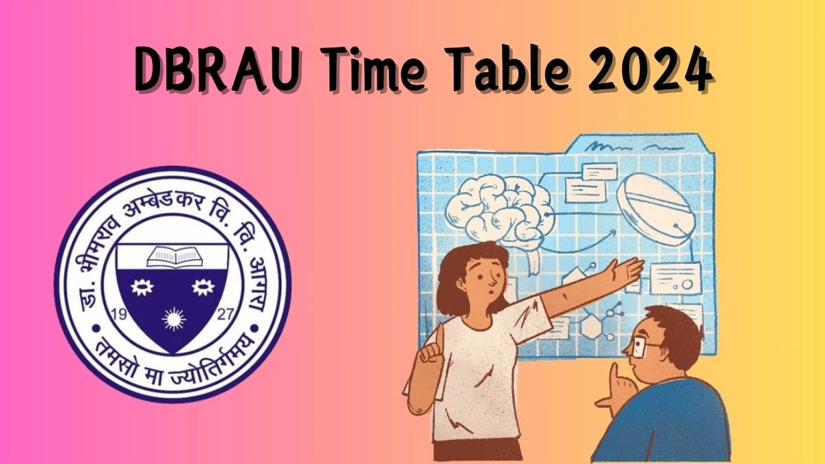 DBRAU Time Table 2024 (Released) dbrau.ac.in Download DBRAU Date Sheet Here