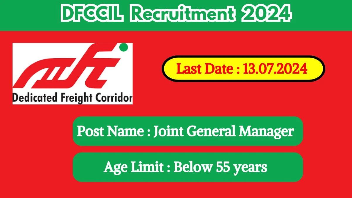 DFCCIL Recruitment 2024 Check Post, Salary, Age, Qualification And Application Procedure