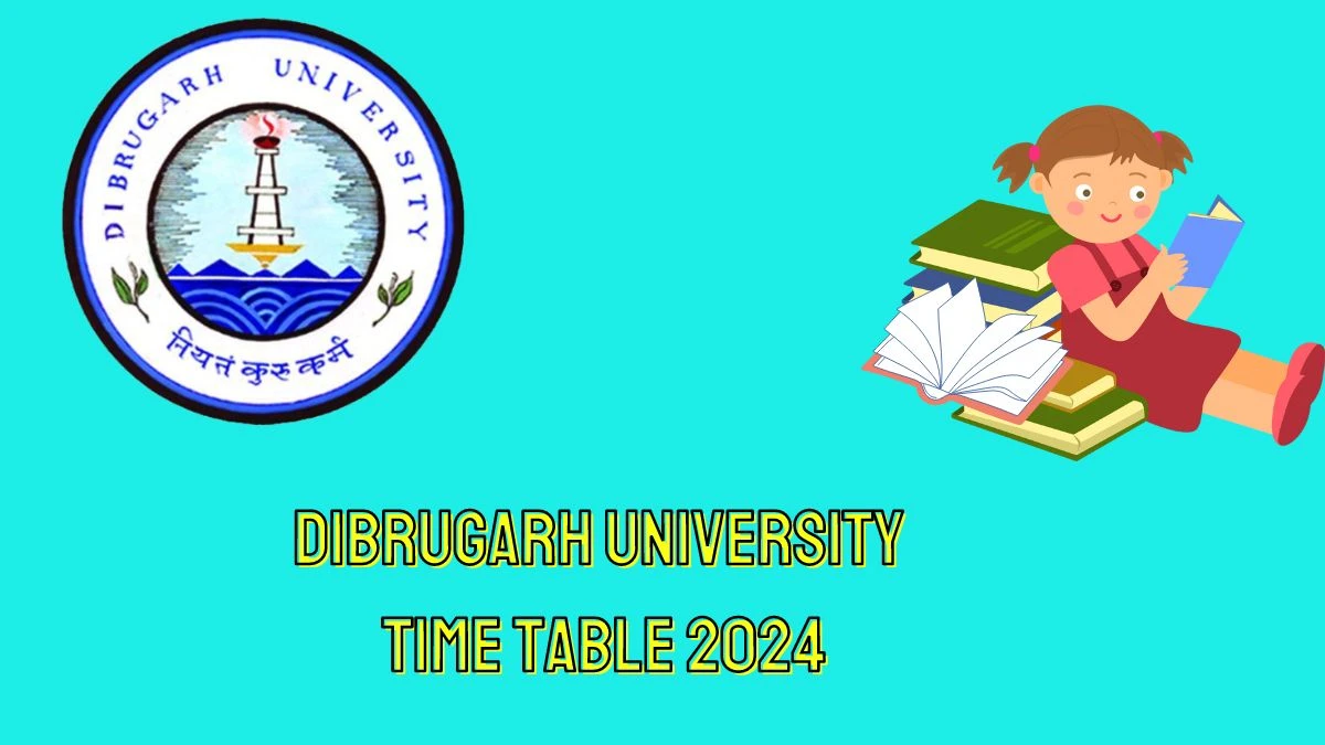 Dibrugarh University Time Table 2024 (Released) at dibru.ac.in Check BCA 4th Sem (New Syllabus)Details Here