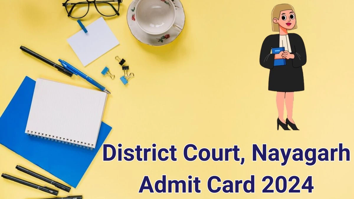 District Court, Nayagarh Admit Card 2024 will be released on Stenographer and Other Posts Check Exam Date, Hall Ticket nayagarh.dcourts.gov.in - 14 June 2024