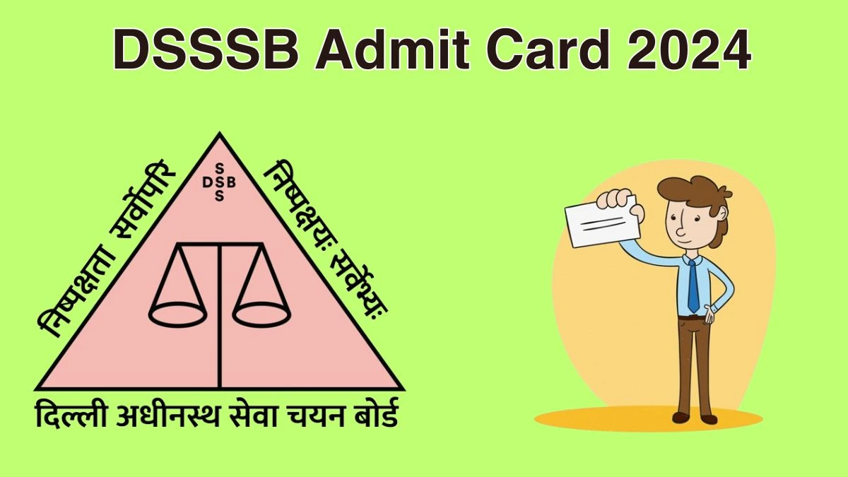 DSSSB Admit Card 2024 Released @ dsssb.delhi.gov.in Download Jail Warder Admit Card Here - 07 June 2024