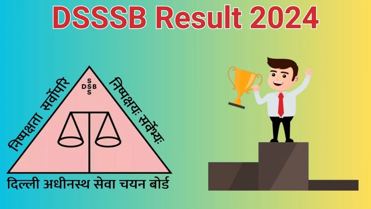 DSSSB Result 2024 To Be Released at dsssbonline.nic.in Download the Result for the Jail Warder - 13 June 2024