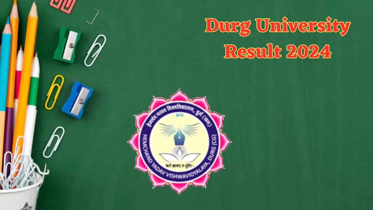 Durg University Result 2024 (Out) at durguniversity.ac.in B.Sc. Part-02, 03 Result