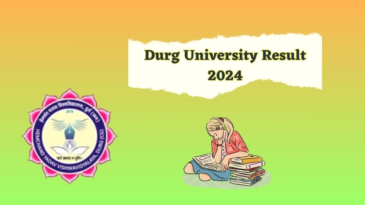 Durg University Result 2024 (Out) at durguniversity.ac.in Check B.Sc. B.Ed. Result 2024