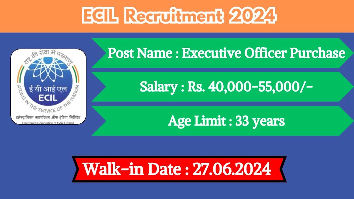 ECIL Recruitment 2024 Walk-In Interviews for Executive Officer Purchase on 27.06.2024