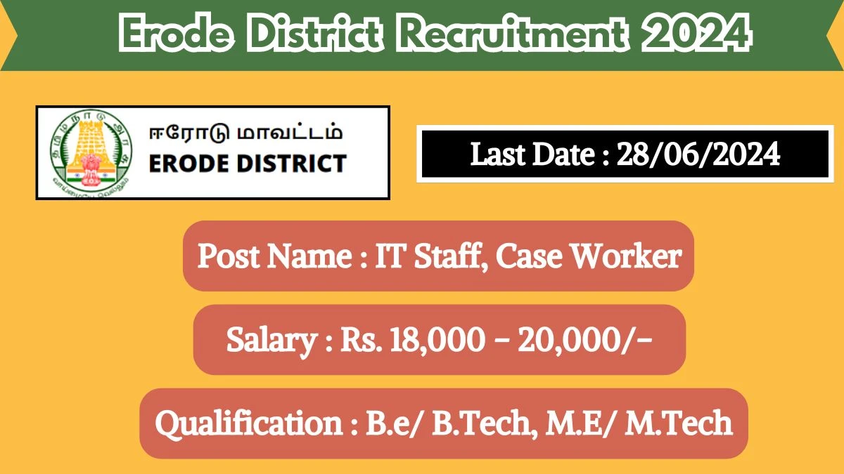 Erode District Recruitment 2024 - Latest IT Staff, Case Worker Vacancies on 21 June 2024