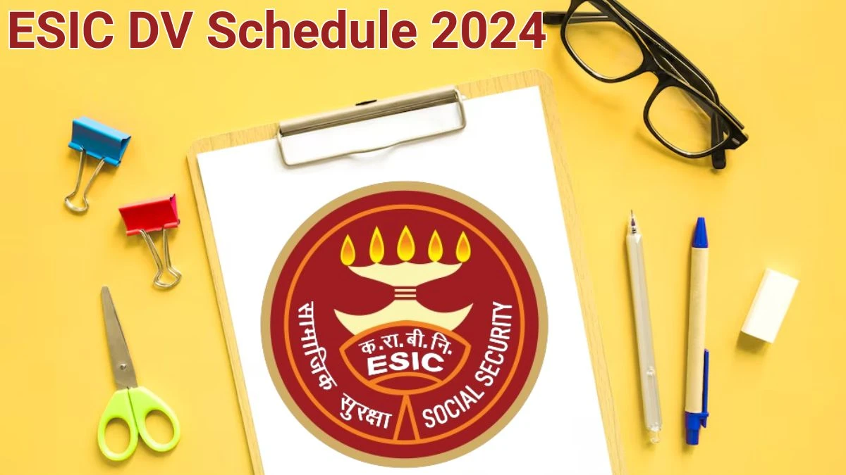 ESIC Group C DV Schedule 2024: Check Document Verification Date @ esic.gov.in - 17 May 2024