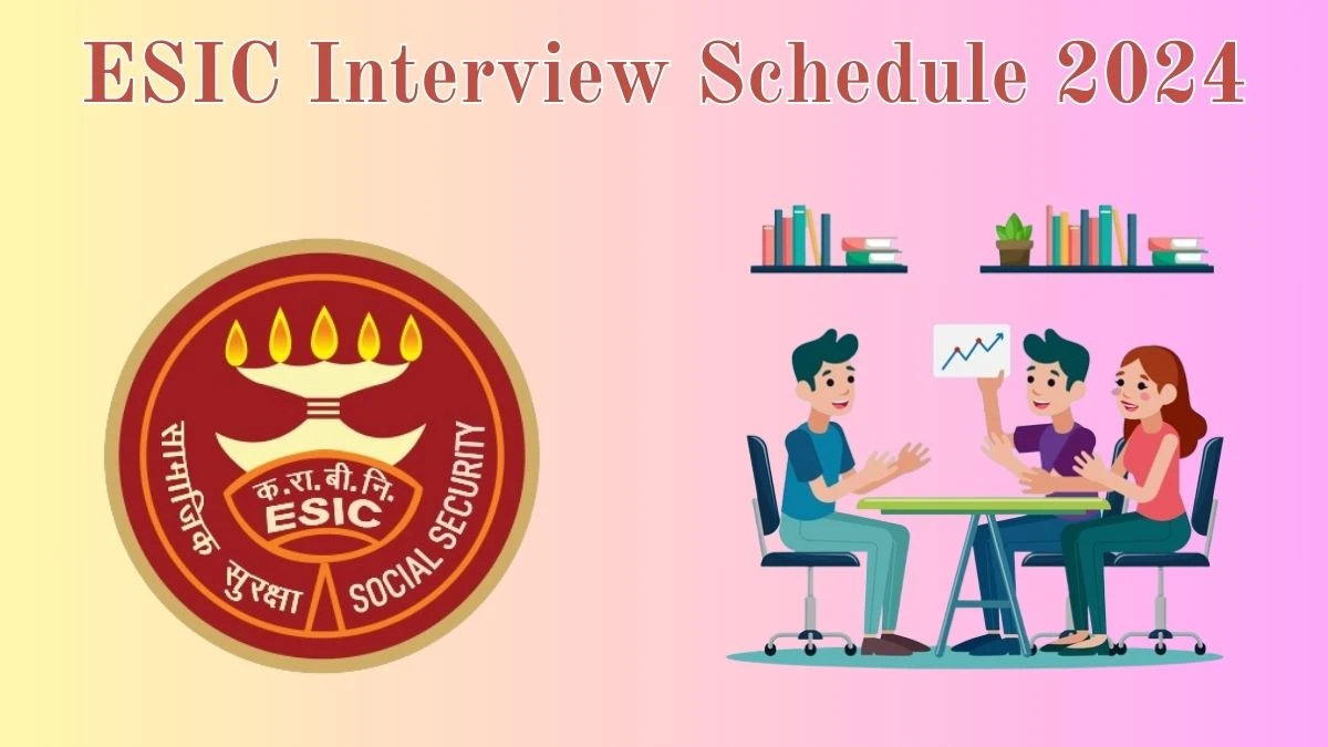 ESIC Interview Schedule 2024 for Part Time Super-Specialist Posts Released Check Date Details at esic.gov.in - 07 June 2024